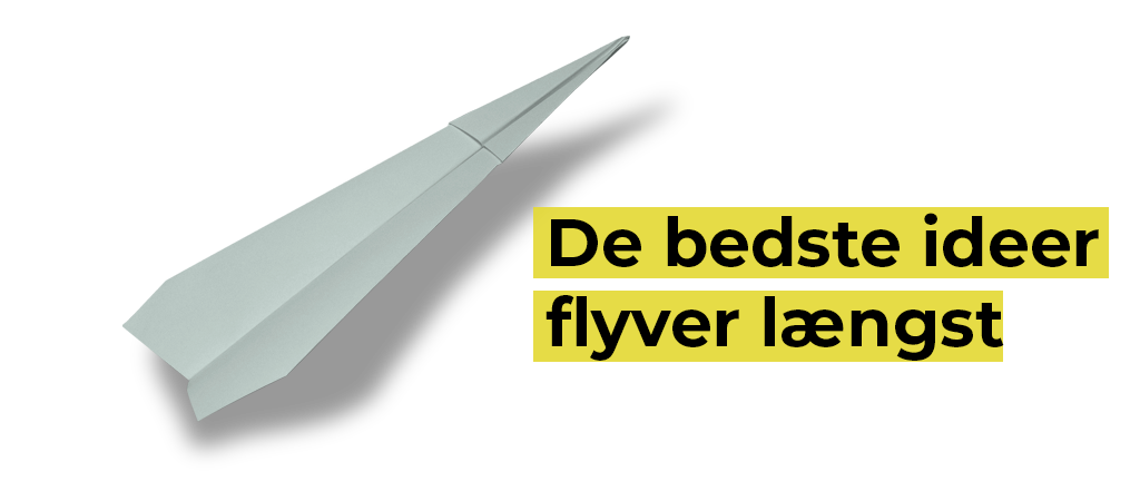 De bedste ideer flyver længst